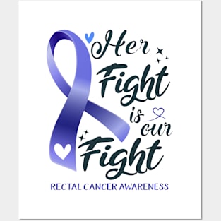 Rectal Cancer Awareness HER FIGHT IS OUR FIGHT Posters and Art